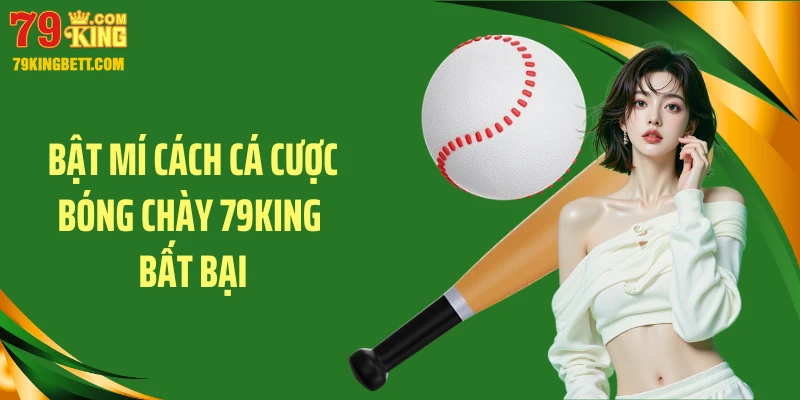 Bật mí cách cá cược bóng chày 79KING bất bại