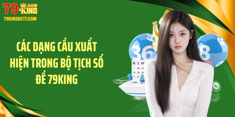 Các dạng cầu xuất hiện trong bộ tịch số đề 79KING