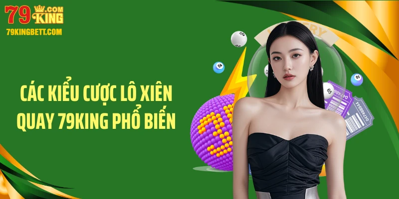 Các kiểu cược lô xiên quay 79KING phổ biến