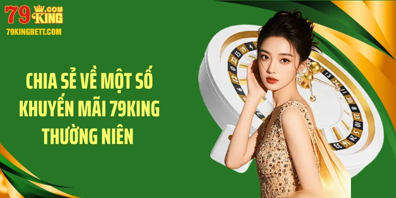Chia sẻ về một số khuyến mãi 79King thường niên 