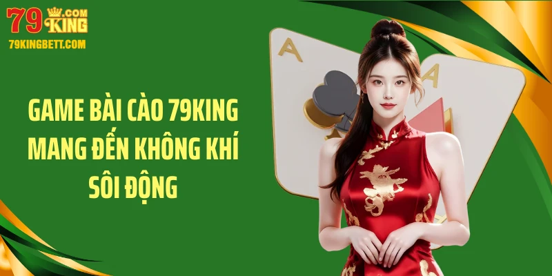 Game bài cào 79KING mang đến không khí sôi động
