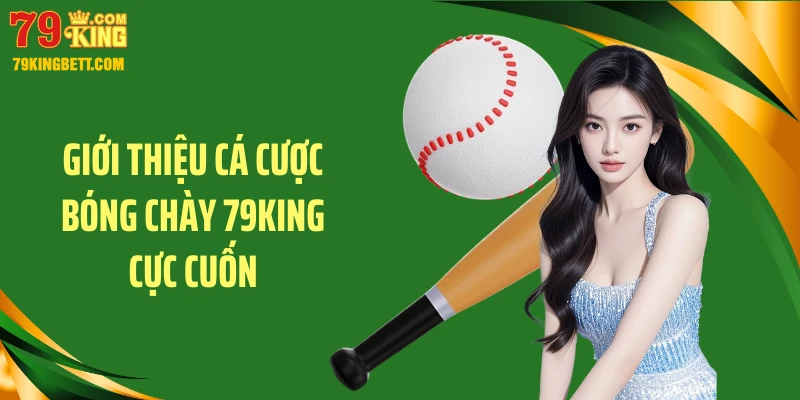 Giới thiệu cá cược bóng chày 79KING cực cuốn