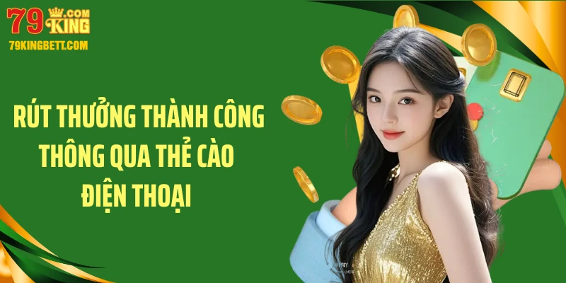 Rút thưởng thành công thông qua thẻ cào điện thoại